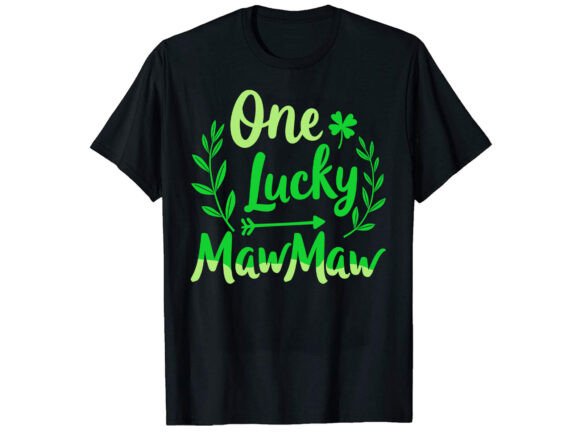 Celebrate with a Unique One Lucky Maw Maw T-Shirt Design