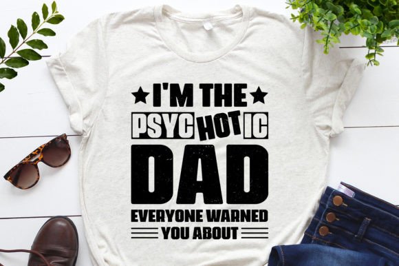 I'm the Psychotic Dad T-Shirt Design: A Bold Graphic for Modern Branding